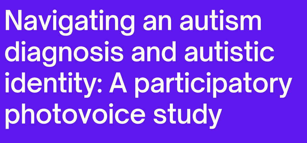 Navigating an autism diagnosis and autistic identity: A participatory photovoice study